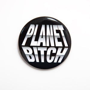 PLANET BITCH Pin