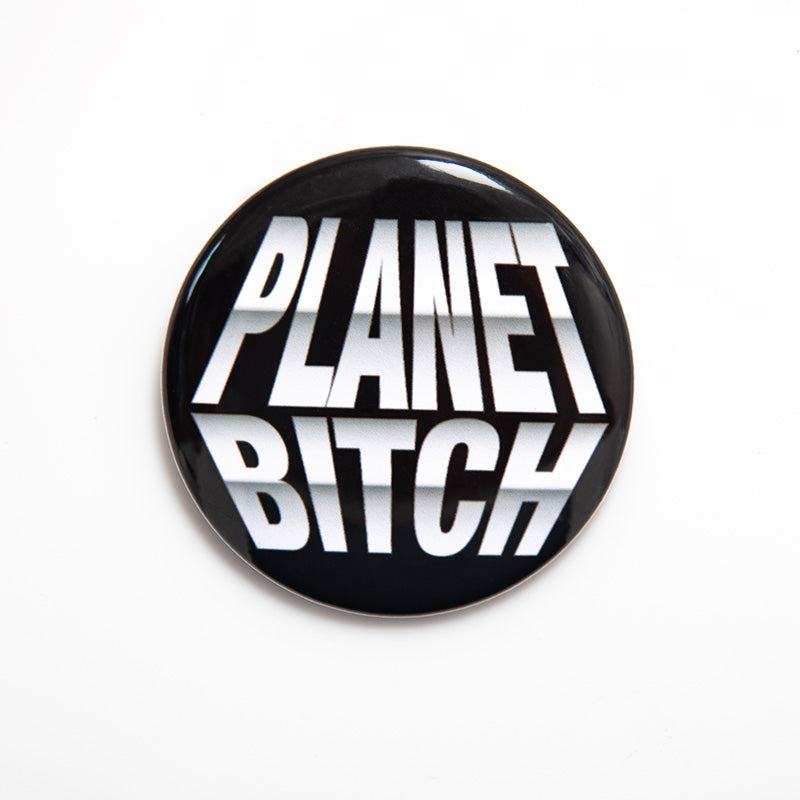 PLANET BITCH Pin